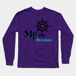 My Ship, my direction Long Sleeve T-Shirt